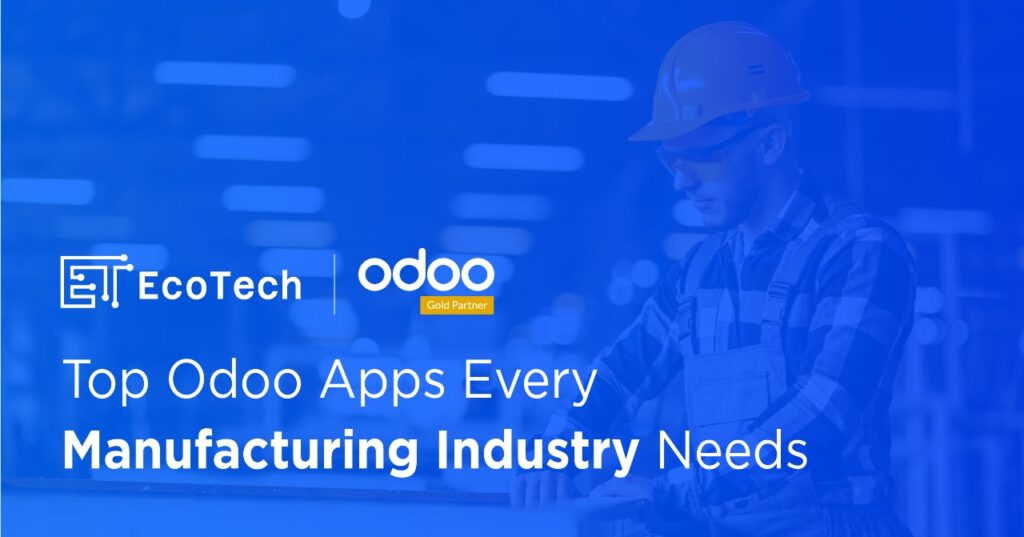 Top Odoo Apps Every Manufacturing Industry Needs