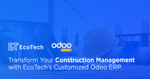 Transform Your Construction Management with EcoTech’s Customized Odoo ERP. Current image: Transform Your Construction Management with EcoTech’s Customized Odoo ERP.
