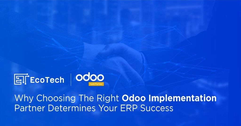 Why Choosing The Right Odoo Implementation Partner Determines Your ERP Success