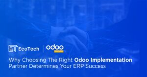 Why Choosing The Right Odoo Implementation Partner Determines Your ERP Success