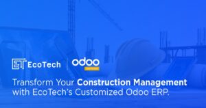 Transform Your Construction Management with EcoTech’s Customized Odoo ERP.